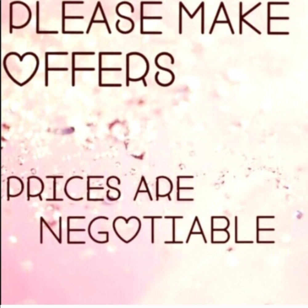 Everything is negotiable!! Make me an offer.